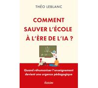 Comment sauver l'école à l'ère de l'IA ? - Quand réhumaniser l'enseignement devient une urgence pédagogique