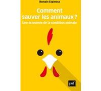 Comment Sauver Les Animaux ? - Une Économie De La Condition Animale