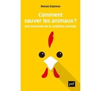 Comment Sauver Les Animaux ? - Une Économie De La Condition Animale