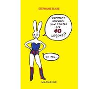 Comment sauver son couple en 10 leçons (ou pas) - Stephanie Blake - Mazarine - broché - Bande dessinée