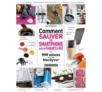 Comment sauver son Smartphone avec un paquet de riz ? – et 999 astuces à la MacGyver – Larousse