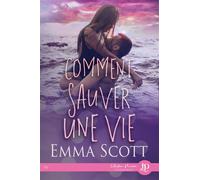 Comment sauver une vie - Emma Scott - Juno Publishing - broché - Roman