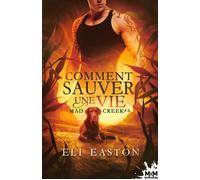 Comment sauver une vie Mad Creek, T4 - Eli Easton - MxM Bookmark - broché - Roman
