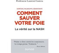 Comment sauver votre foie - La vérité sur la NASH Pr Laurent Castera (Auteur)