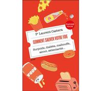 Comment sauver votre foie Surpoids, diabète, malbouffe, alcool, sédentarité... - Laurent Castera - Dunod - Poche - Guide