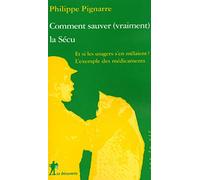 Comment sauver (vraiment) la Sécu: Et si les usagers s'en mêlaient ? L'exemple des médicaments