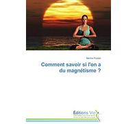 Comment Savoir Si L'on A Du Magnétisme ?