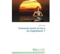 Comment savoir si lon a du magnétisme ? Martine Poulain (Auteur)