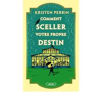 Comment sceller votre propre destin - Kristen Perrin - Michel Lafon - broché - Roman
