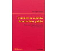 Comment se conduire dans les lieux publics - Erving Goffman - Economica - broché - Essai