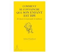 Comment se convaincre que son enfant est HPI et réussir à en persuader la maîtresse