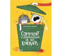 Comment se débarrasser de ses enfants - Michaël Escoffier - Balivernes - cartonné - Album jeunesse