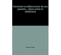 Comment se débarrasser de ses parents... Sans crime ni châtiment