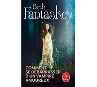 Comment Se Débarrasser D'un Vampire Amoureux