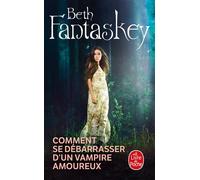 Comment se débarrasser d'un vampire amoureux - Beth Fantaskey - Lgf - Poche - Roman adolescent dès 13 ans