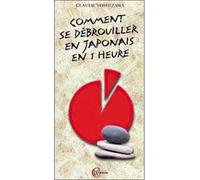 Comment se débrouiller en japonais en 1 h - Claude Yoshizawa - Clc Eds - broché - Méthode de langue