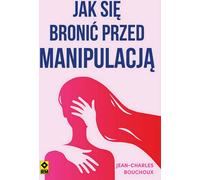 Comment se défendre contre la manipulation - Jean-Charles Bouchoux (Buch auf Polnisch)