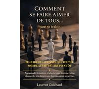 Comment se faire aimer de tous… sans se trahir