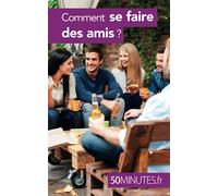 Comment se faire des amis ?