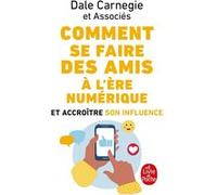 Comment se faire des amis à l'ère numérique Dale Carnegie (Auteur)