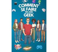 COMMENT SE FAIRE DES AMIS GEEK: et devenir un véritable Jedi social
