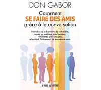 Comment se faire des amis grâce à la conversation - Franchissez la barrière de la timidité, soyez un: Franchissez la barrière de la timidité, soyez un ... et surtout, faites-vous de nouveaux amis