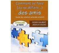 Comment Se Faire (Ou Se Défaire) Des Amis - Guide Des Relations Amicales Sereines