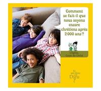 Comment Se Fait-Il Que Nous Soyons Encore Chrétiens Après 200 Ans ? - L'eglise, Corps Du Christ - Module E12