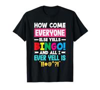 Comment se Fait-il Que Tout Le Monde crie au Bingo ? T-Shirt