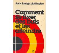 Comment se fixer des buts et les atteindre