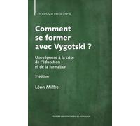 Comment se former avec Vygotski ?: Une réponse à la crise de l'éducation et de la formation