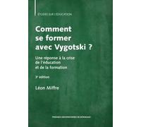 Comment Se Former Avec Vygotski ? - Une Réponse À La Crise De L'éducation Et De La Formation