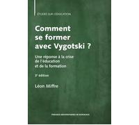 Comment se former avec Vygotski ? Une réponse à la crise de l'éducation et de la formation - Léon Miffre - Presses Universitaires Bordeaux - broché - Etude