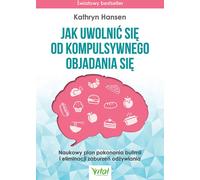 Comment se libérer de la boulimie compulsive - Kathryn Hansen (Ratgeber auf Polnisch)