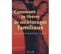 Comment se libérer de ses blocages familiaux