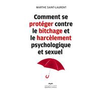 Comment se protéger contre le bitchage et le harcèlement psychologique et sexuel