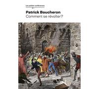 Comment se révolter ? - Patrick Boucheron - Bayard - broché - Essai