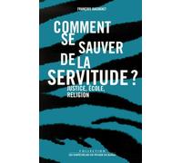 Comment Se Sauver De La Servitude ? - Justice, École, Religion