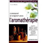 Comment Se Soigner Avec L'Aromatherapie