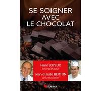 Comment se soigner avec le chocolat Henri Joyeux (Auteur), Jean-Claude Berton (Auteur), Christian Cabrol (Préface)