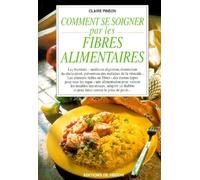 Comment Se Soigner Par Les Fibres Alimentaires