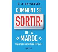 Comment se sortir de la "marde" - Reprenez le contrôle de votre vie !