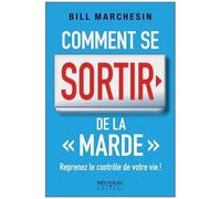 Comment Se Sortir De La "Marde - Reprenez Le Contrôle De Votre Vie !