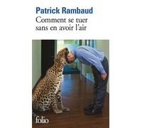 Comment se tuer sans en avoir l'air Manuel d'élégance à l'usage des mal partis avec des ruses, des méthodes et des principes expliqués par l'exemple - Patrick Rambaud - Gallimard - Poche - Roman