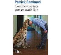 Comment se tuer sans en avoir l'air Patrick Rambaud (Auteur)