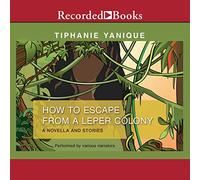 Comment s'échapper d'une colonie de lépreux : Une Nouvelle et des Histoires [Import]