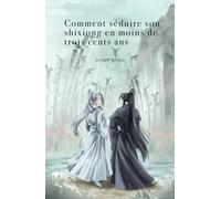 Comment séduire son shixiong en moins de trois cents ans