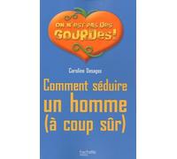 Comment séduire un homme (à coup sûr)
