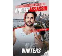 Comment séduire un mec récalcitrant quand on est un ancien assassin - Alice Winters - MxM Bookmark - ebook (ePub) - Livre