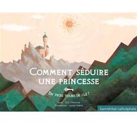 Comment séduire une princesse en 3 tours de clés En trois tours de clé ! - Erik L'Homme - Callicephale - broché - Contes et légendes jeunesse
